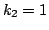 $k_2 = 1$