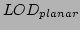 $LOD_{planar}$