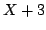 $X + 3$