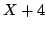 $X + 4$