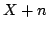 $X + n$