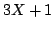$3X + 1$