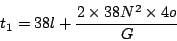 \begin{displaymath}
t_1 = 38l + {2 \times 38N^2 \times 4o \over G}
\end{displaymath}