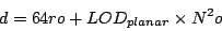 \begin{displaymath}
d = 64ro + LOD_{planar} \times N^2 o
\end{displaymath}